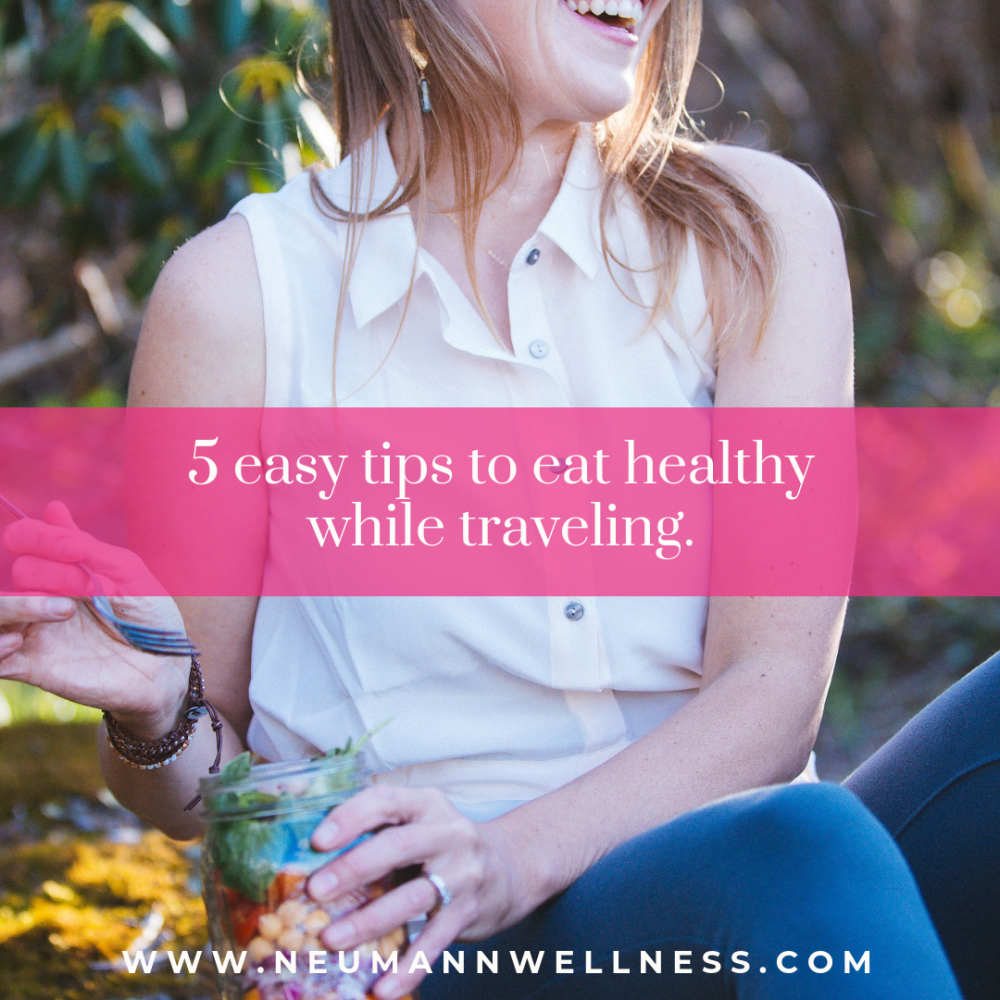 5 easy tips to eat healthy while traveling.