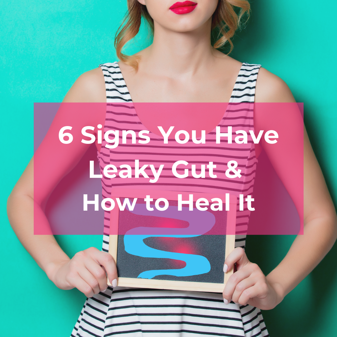 6 signs you have leaky gut and how to heal it