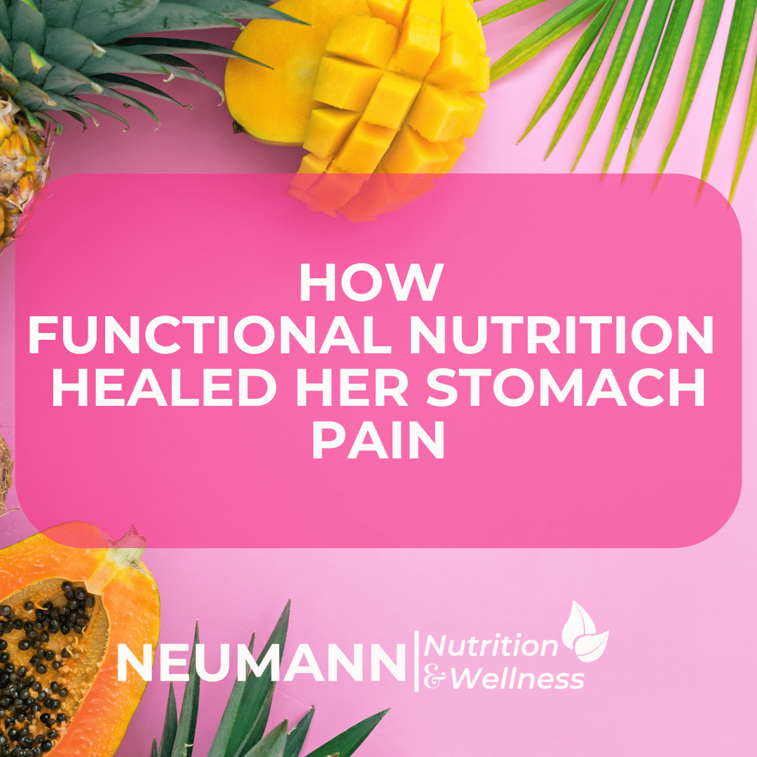 How Functional Nutrition Healed Her Stomach Pain