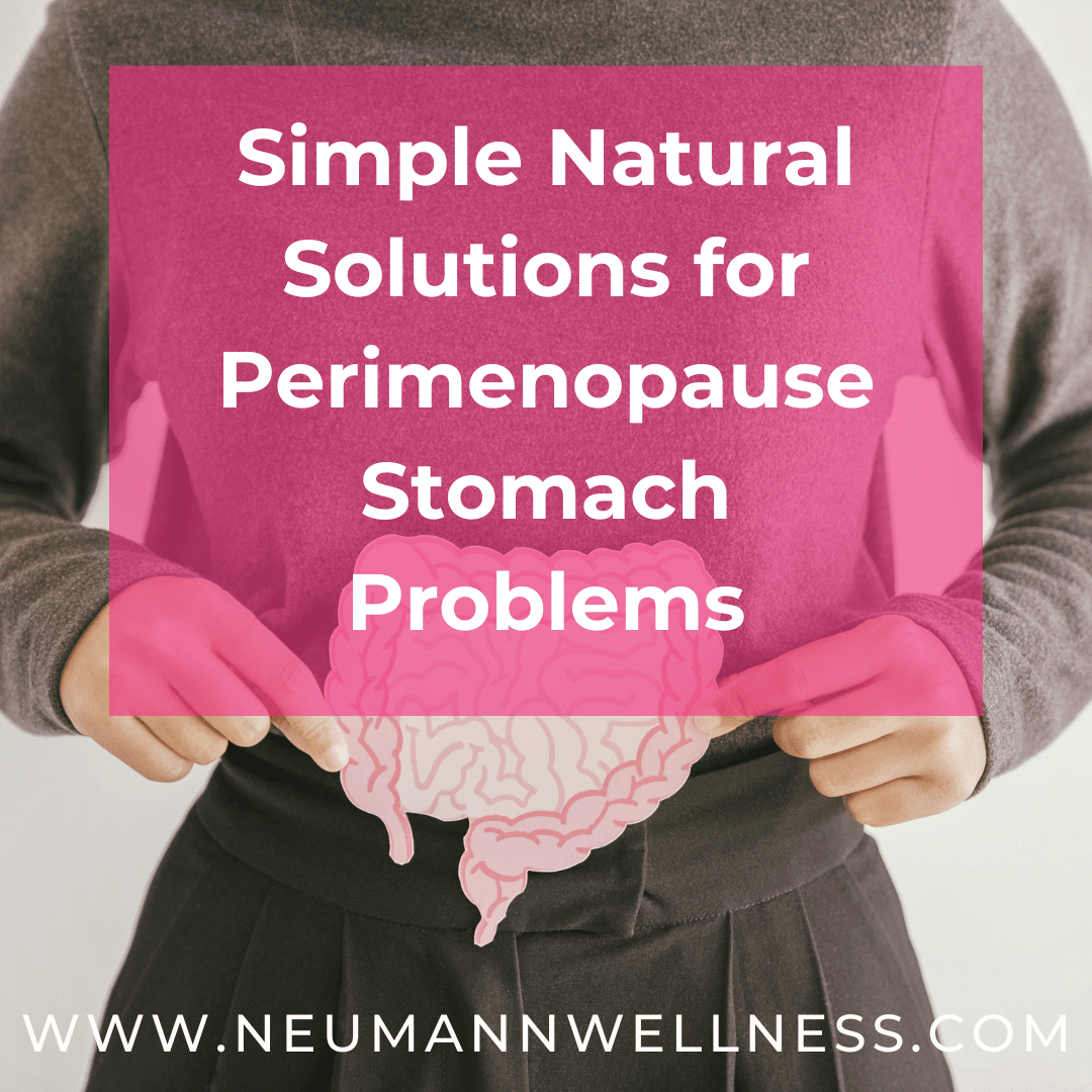 Simple Natural Solutions for Perimenopause Stomach Problems