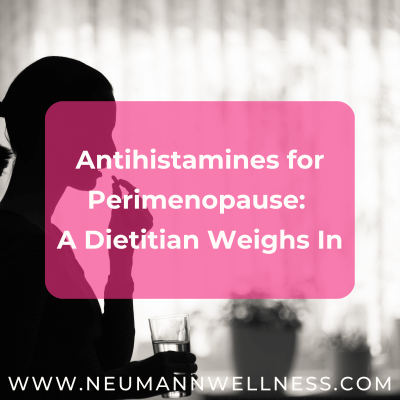 Antihistamines for perimenopause: a dietitian weighs in